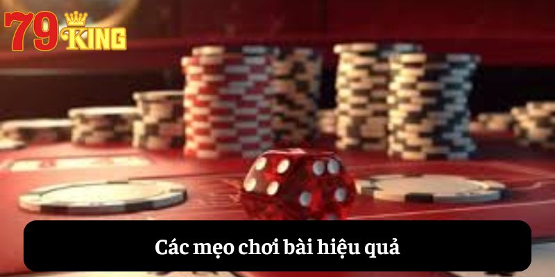 Các mẹo chơi bài hiệu quả