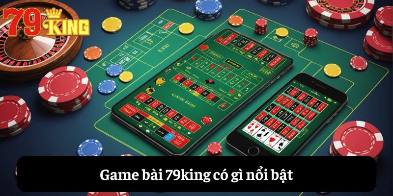 Điểm nổi bật tại game bài 79king