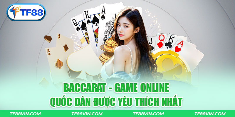 Baccarat game online quốc dân được yêu thích nhất