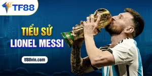 Tiểu sử về hành trình nỗ lực của Lionel Messi